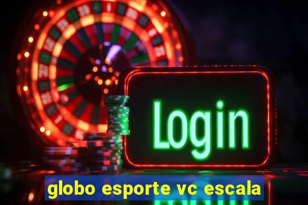 globo esporte vc escala